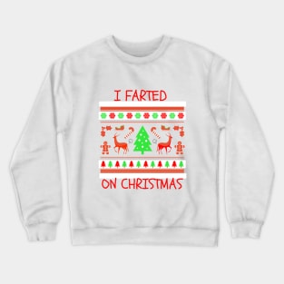 I Farted On Christmas Crewneck Sweatshirt